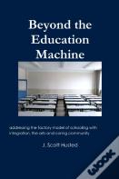 Beyond The Education Machine