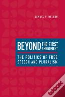 Beyond The First Amendment