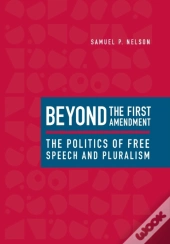 Beyond The First Amendment