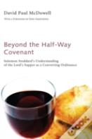 Beyond The Half-Way Covenant