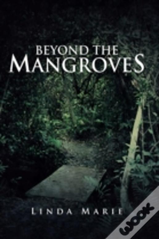 Beyond The Mangroves