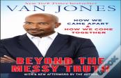 Beyond The Messy Truth