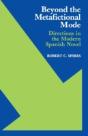 Beyond The Metafictional Mode: Directions In The Modern Spanish Novel - Preview