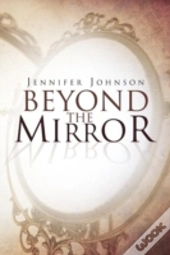 Beyond The Mirror