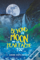 Beyond The Moon And The Heartache Too
