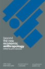Beyond The New Economic Anthropology - Preview