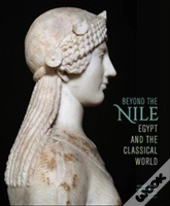 Beyond The Nile - Egypt And The Classical World