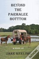 Beyond The Parmalee Bottom