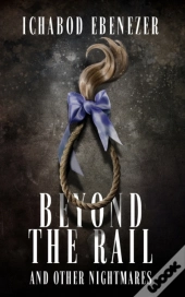 Beyond The Rail And Other Nightmares