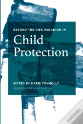 Beyond The Risk Paradigm In Child Protection