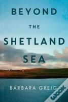 Beyond The Shetland Sea