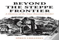 Beyond The Steppe Frontier
