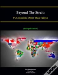 Beyond The Strait: Pla Missions Other Than Taiwan (Enlarged Edition)