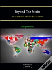 Beyond The Strait: Pla Missions Other Than Taiwan (Enlarged Edition)