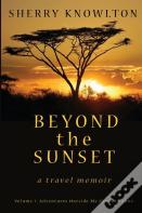 Beyond The Sunset, A Travel Memoir