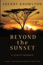 Beyond The Sunset, A Travel Memoir - Preview