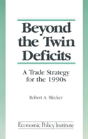 Beyond The Twin Deficits: A Trade Strategy For The 1990'S - Preview