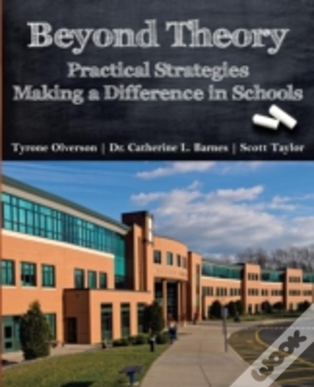 Beyond Theory: Practical Strategies Making A Difference In Schools