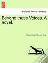Beyond These Voices. A Novel.