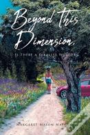 Beyond This Dimension, Is There A Parallel World?