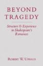Beyond Tragedy: Structure And Experience In Shakespeare'S Romances - Preview