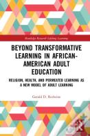 Beyond Transformative Learning In African-American Adult Education