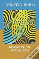 Beyond Truth And Illusion