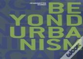 Beyond Urbanism