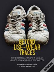 Beyond Use-Wear Traces