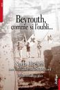 Beyrouth Comme Si L'Oubli... - Preview