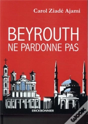 Capa do artigo Beyrouth Ne Pardonne Pas