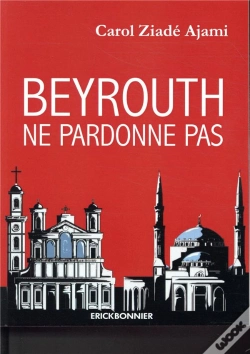 Capa do artigo Beyrouth Ne Pardonne Pas