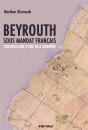 Beyrouth Sous Mandat Francais. Construction D'Une Ville Moderne - Preview