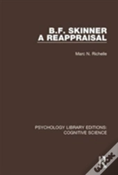 B.F. Skinner - A Reappraisal