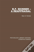 B.F. Skinner - A Reappraisal