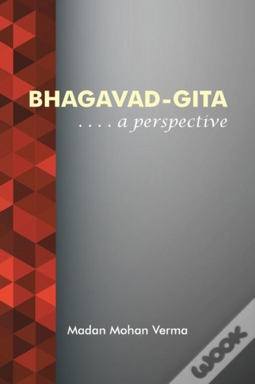 Bhagavad-Gita:  . . . . A Perspective
