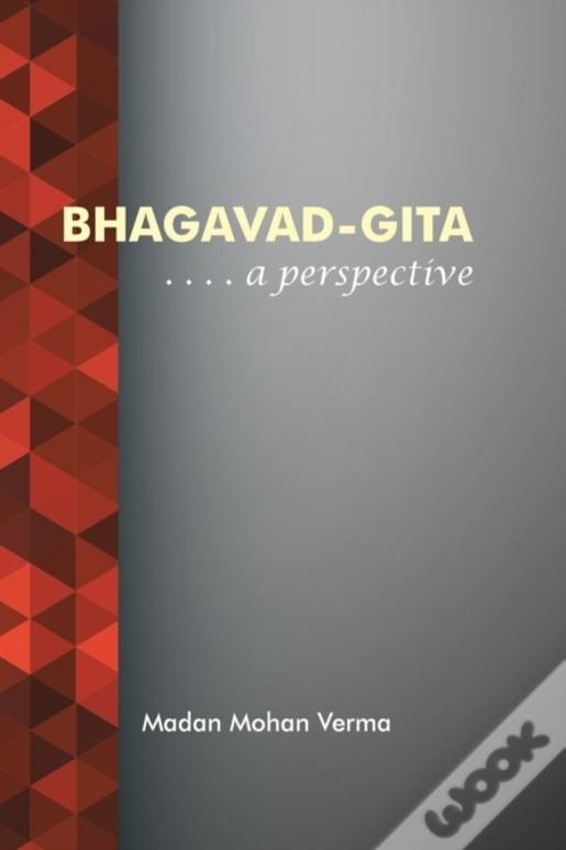 Bhagavad-Gita:  . . . . A Perspective