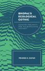 Bhopal'S Ecological Gothic - Preview