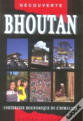 Bhoutan : Forteresse Bouddhique De L'Himalaya