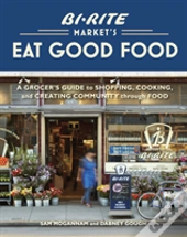 Bi-Rite Market'S Eat Good Food