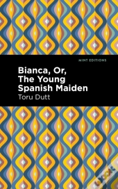 Bianca, Or, The Young Spanish Maiden