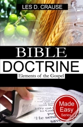 Bible Doctrine Made Easy - Elements Of The Gospel