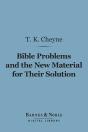 Bible Problems And The New Material For Their Solution (Barnes & Noble Digital Library) - Preview