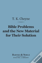 Bible Problems And The New Material For Their Solution (Barnes & Noble Digital Library)