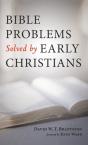 Bible Problems Solved By Early Christians - Preview