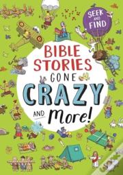 Bible Stories Gone Crazy And More