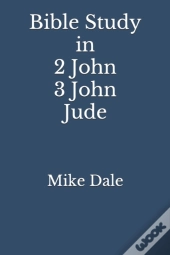 Bible Study In 2 John 3 John And Jude