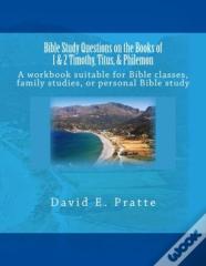 Bible Study Questions On The Books Of 1 & 2 Timothy, Titus, & Philemon