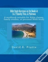 Bible Study Questions On The Books Of 1 & 2 Timothy, Titus, & Philemon