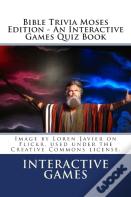 Bible Trivia Moses Edition - An Interactive Games Quiz Book
